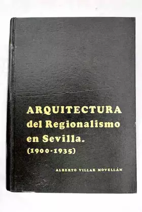 Couverture du produit · Arquitectura del regionalismo en Sevilla. 1900-1935