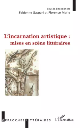 Couverture du produit · L'incarnation artistique : mises en scène littéraires
