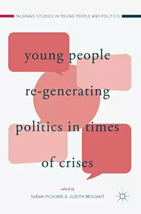 Couverture du produit · Young People Re-Generating Politics in Times of Crises (Palgrave Studies in Young People and Politics)