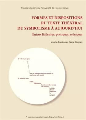 Couverture du produit · Formes et dispositions du texte théâtral du symbolisme à aujourd'hui: Enjeux littéraires, poétiques, scéniques