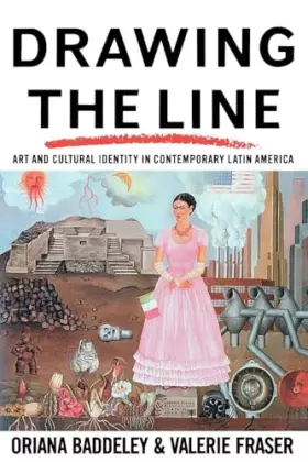 Couverture du produit · Drawing the Line: Art and Cultural Identity in Contemporary Latin America (Critical Studies in Latin American and Iberian Cultu