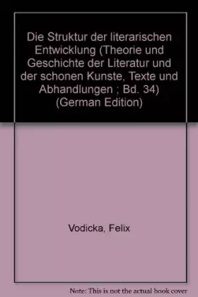 Couverture du produit · Die Struktur der literarischen Entwicklung: Beiträge zur Literaturwissenschaft (Theorie und Geschichte der Literatur und der Sc