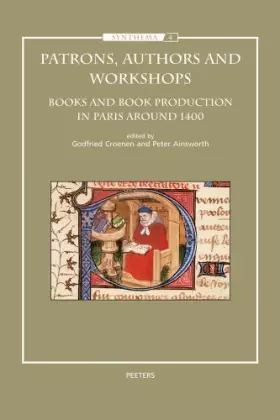 Couverture du produit · Patrons, Authors and Workshops: Books and Book Production in Paris around 1400