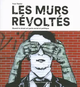 Couverture du produit · Les murs révoltés: Quand le street art parle social et politique