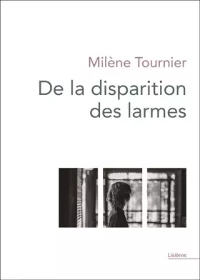 Couverture du produit · De la disparition des larmes