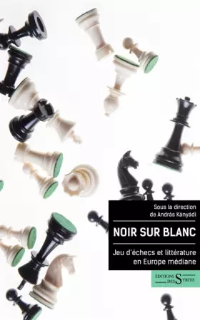 Couverture du produit · Noir sur blanc: Jeu d'échecs et littérature en Europe médiane