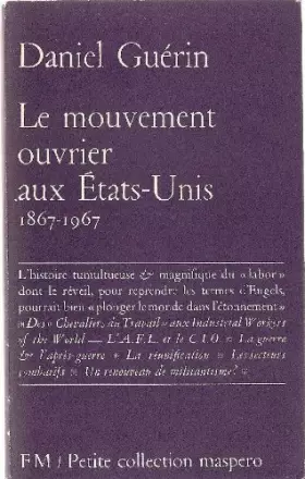 Couverture du produit · Le mouvement ouvrier aux Etats Unis 1867-1967
