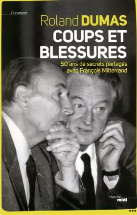 Couverture du produit · Coups et blessures : 50 ans de secrets partagés avec François Mitterrand