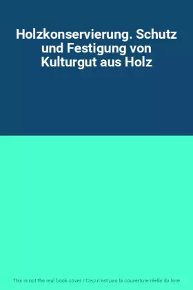 Couverture du produit · Holzkonservierung. Schutz und Festigung von Kulturgut aus Holz