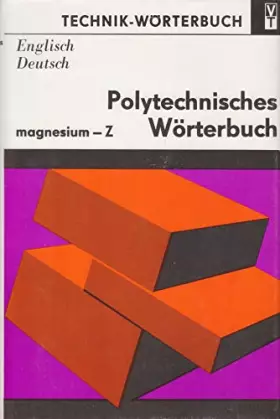 Couverture du produit · Technik- Wörterbuch- Polytechnisches Wörterbuch- Englisch -Deutsch, magnesium-Z
