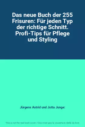Couverture du produit · Das neue Buch der 255 Frisuren: Für jeden Typ der richtige Schnitt. Profi-Tips für Pflege und Styling