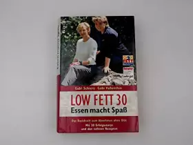 Couverture du produit · Low Fett 30. Essen macht Spaß. Das Basisbuch zum Abnehmen ohne Diät. Mit 30 Erfolgsstorys und den tollsten Rezepten.
