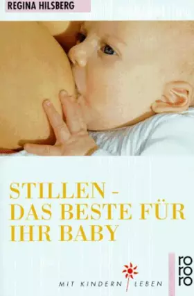 Couverture du produit · Stillen - das Beste für Ihr Baby (rororo sachbuch - Mit Kindern leben)