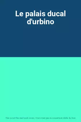 Couverture du produit · Le palais ducal d'urbino