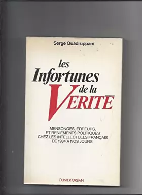 Couverture du produit · Les infortunes de la verite : mensonges, erreurs et reniements politiques chez les intellectuels fra