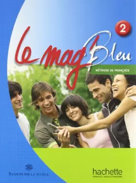 Couverture du produit · Le Mag' bleu. Methode de français. Italie. Per la Scuola media. Con CD Audio (Vol. 2)
