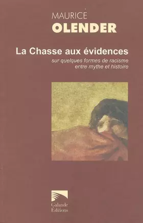 Couverture du produit · La Chasse aux évidences : Sur quelques formes de racisme entre mythe et histoire 1978-2005