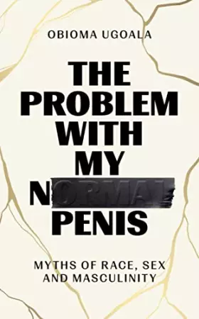 Couverture du produit · The Problem with My Normal : Myths of Race, Sex and Masculinity