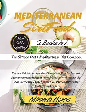 Couverture du produit · Mediterranean Sirtfood: 2 Books in 1 The Sirtfood Diet + Mediterranean Diet Cookbook The New Guide to Activate Your Skinny Gene