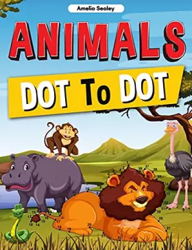 Couverture du produit · Animals Dot to Dot: Connect the Dots Book for Kids, Connect Animals, Challenging and Fun Dot to Dot Puzzles