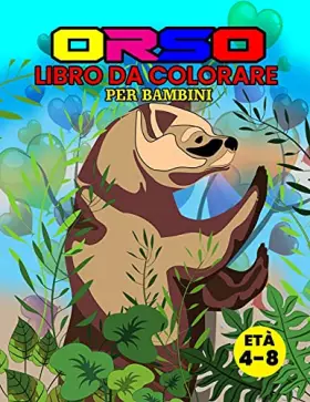 Couverture du produit · Orso Libro da Colorare per Bambini Età 4-8: Meraviglioso libro di Orsi per Adolescenti, Ragazzi e Bambini, Grande Libro da colo