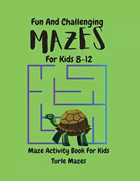 Couverture du produit · Turtle Mazes Activity Book for Kids: Fun And Challenging TURTLE MAZES ACTIVITY Book For Kids/ Mazes for kids ages 8-12/Maze Lea