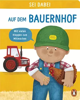 Couverture du produit · Sei dabei! - Auf dem Bauernhof: Pappbilderbuch mit vielen Klappen zum Mitmachen ab 2 Jahren (Die Sei dabei!-Reihe, Band 5)