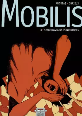 Couverture du produit · Mobilis, tome 3 : Manipulations minutieuses