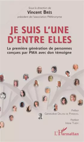 Couverture du produit · Je suis l'une d'entre elles: La première génération de personnes concues par PMA avec don témoigne