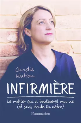 Couverture du produit · Infirmière : le métier qui a bouleversé ma vie (et sans doute la vôtre): QUI A BOULEVERSÉ MA VIE (ET SANS DOUTE LA VÔTRE)