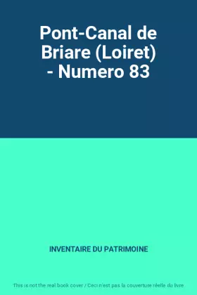 Couverture du produit · Pont-Canal de Briare (Loiret) - Numero 83