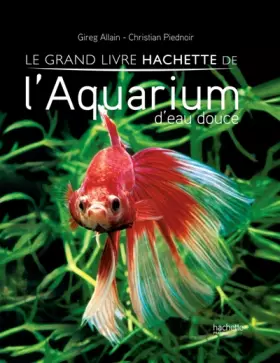 Couverture du produit · Le Grand livre Hachette de l'Aquarium
