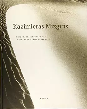Couverture du produit · Kazimieras Mizgiris: Wind + Sand. Kurische Nehrung: Wind + Sand. Kurische Nehrung. Ausstellung Alfred Ehrhardt Stiftung, Berlin