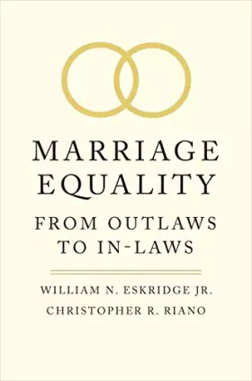 Couverture du produit · Marriage Equality: From Outlaws to In-Laws (Yale Law Library Series in Legal History and Reference)