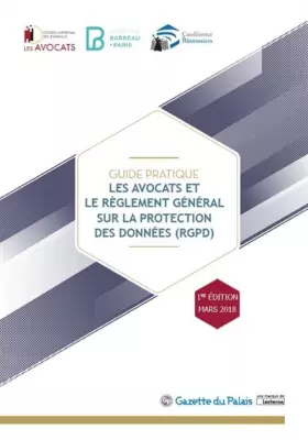 Couverture du produit · GUIDE PRATIQUE AVOCATS ET REGLEMENT GENERAL SUR LA PROTECTION DES DONNEES (RGPD)