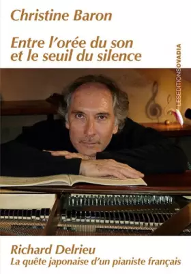 Couverture du produit · Entre l'orée du son et le seuil du silence: Richard Delrieu - La quête japonaise d'un pianiste français