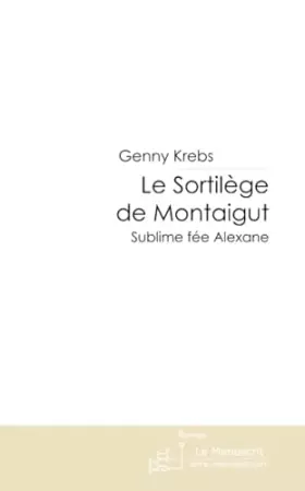 Couverture du produit · LE SORTILEGE DE MONTAIGUT: Sublime Fée Alexane