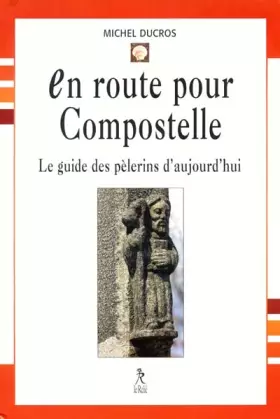 Couverture du produit · En route pour Compostelle. Le guide des pèlerins d'aujourd'hui