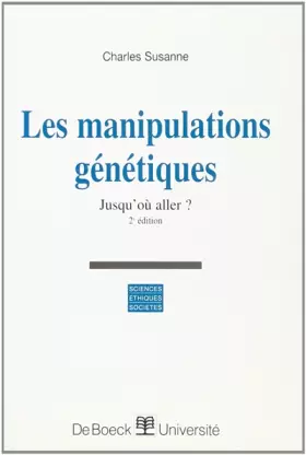 Couverture du produit · Les manipulations génétiques, 2e édition. Jusqu'où aller ?