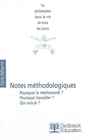 Couverture du produit · Notes Methodologiques. Pourquoi La Mechancete ? Pourquoi Travailler ? Qui Suis-Je ?