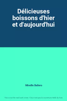 Couverture du produit · Délicieuses boissons d'hier et d'aujourd'hui