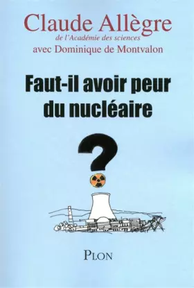 Couverture du produit · Faut-il avoir peur du nucléaire ?