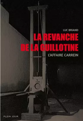 Couverture du produit · La revanche de la guillotine: L'affaire Carrein