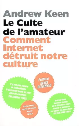 Couverture du produit · Le culte de l'amateur : Comment Internet tue notre culture