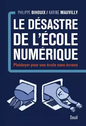 Couverture du produit · Le Désastre de l'école numérique. Plaidoyer pour une école sans écrans