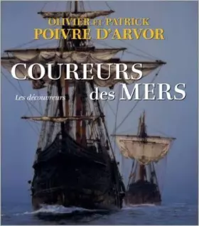 Couverture du produit · Coureurs des mers de Olivier Poivre d'Arvor,Patrick Poivre d'Arvor ( 6 novembre 2003 )