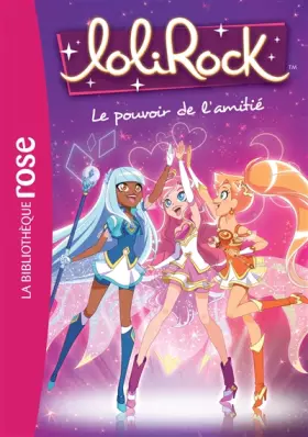 Couverture du produit · Lolirock 01 - Le pouvoir de l'amitié