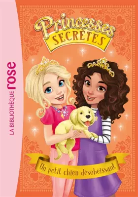 Couverture du produit · Princesses secrètes 05 - Un petit chien désobéissant