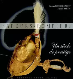 Couverture du produit · Sapeurs-pompiers : Un siècle de prestige