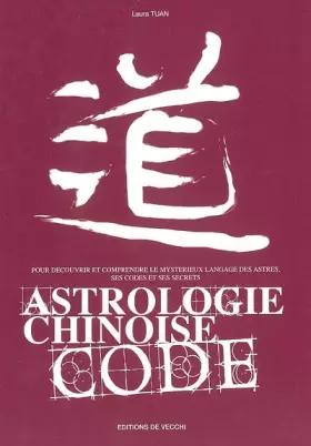 Couverture du produit · Astrologie chinoise code : Pour découvrir et comprendre le mystérieux langage ésotérique, ses codes et ses secrets